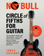 Circle of Fifths for Guitar: The Ultimate Guide for Guitarists: Learn and Apply Music Theory, Master Chord Progressions and Become a Better Musician