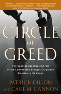 Circle of Greed: The Spectacular Rise and Fall of the Lawyer Who Brought Corporate America to Its Knees