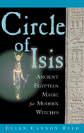 Circle of Isis: Ancient Egyptian Magick for Modern Witches