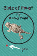 Circle of Trust My Horny Toad Blank Lined Notebook Journal: A daily diary, composition or log book, gift idea for people who love horny toad lizards!!