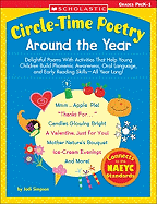 Circle-Time Poetry: Around the Year: Delightful Poems with Activities That Help Young Children Build Phonemic Awareness, Oral Language, and Early Reading Skills-All Year Long!
