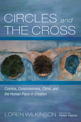 Circles and the Cross - Wilkinson, Loren, and Harris, Peter (Foreword by)