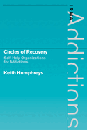 Circles of Recovery: Self-Help Organizations for Addictions