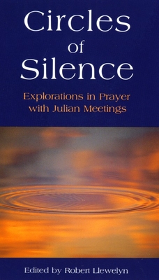 Circles of Silence: Explorations in Prayer with Julian Meetings - Llewelyn, Robert