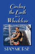 Circling the Earth in a Wheelchair - Morse, Stan