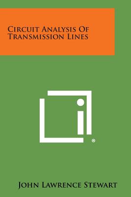 Circuit Analysis of Transmission Lines - Stewart, John Lawrence