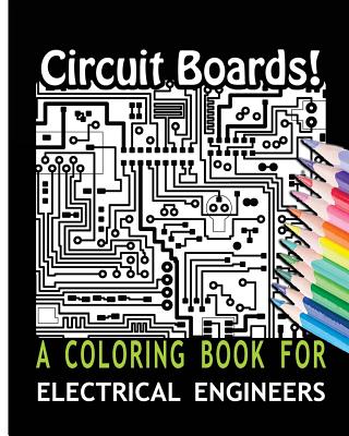 Circuit Boards! A Coloring Book For Electrical Engineers - For You, Coloring Books