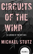 Circuits of the Wind: A Legend of the Net Age