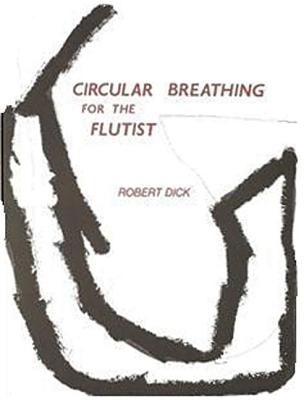Circular Breathing for the Flutist - Dick, Robert (Composer)