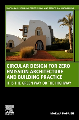 Circular Design for Zero Emission Architecture and Building Practice: It Is the Green Way or the Highway - Dabaieh, Marwa