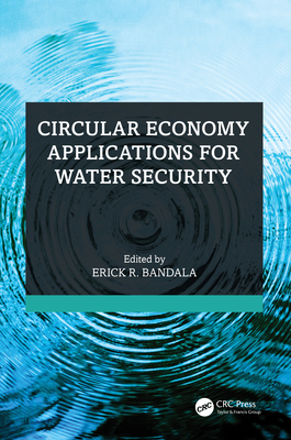 Circular Economy Applications for Water Security - Bandala, Erick R (Editor)