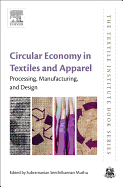 Circular Economy in Textiles and Apparel: Processing, Manufacturing, and Design