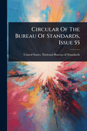 Circular Of The Bureau Of Standards, Issue 55