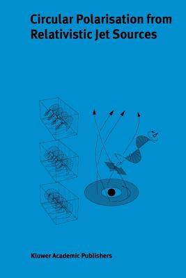 Circular Polarisation from Relativistic Jet Sources - Macquart, J.-P. (Editor), and Fender, R.P. (Editor)