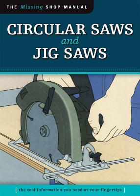 Circular Saws and Jig Saws (Missing Shop Manual): The Tool Information You Need at Your Fingertips - Skills Institute Press