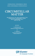 Circumstellar Matter: Proceedings of the 122nd Symposium of the International Astronomical Union Held in Heildelberg, F.R.G., June 23-27, 1986