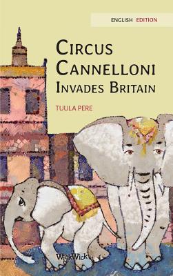 Circus Cannelloni Invades Britain - Pere, Tuula, and Korman, Susan (Editor), and Vuoriaro, Paivi (Translated by)