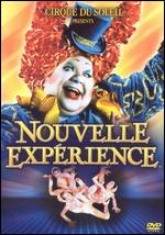 Cirque du Soleil: Nouvelle Experience - Franco Dragone; Jacques Payette