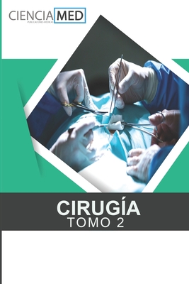 Cirug?a Tomo 2 - Jaime David Acosta Espaa, Mario Rafael, and Kevin Andr?s Arroyo Maldonado, Viviana, and Paola Alexandra Palacios Jaramillo, Mich