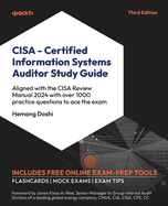 CISA - Certified Information Systems Auditor Study Guide: Aligned with the CISA Review Manual 2019 to help you audit, monitor, and assess information systems