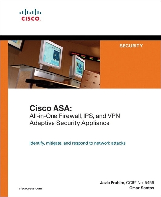 Cisco ASA: All-In-One Firewall, IPS, and VPN Adaptive Security Appliance - Santos, Omar, and Frahim, Jazib