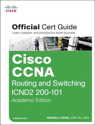 Cisco CCNA Routing and Switching Icnd2 200-101 Official Cert Guide, Academic Edition - Odom, Wendell