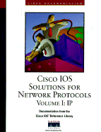 Cisco IOS Solutions for Network Protocols Volume I: IP