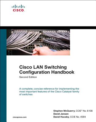 Cisco LAN Switching Configuration Handbook - McQuerry, Stephen, and Jansen, David, and Hucaby, David
