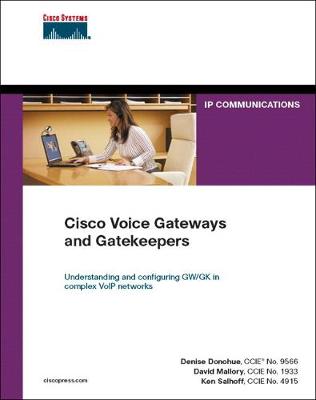 Cisco Voice Gateways and Gatekeepers (paperback) - Mallory, David, and Salhoff, Ken, and Donohue, Denise