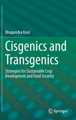 Cisgenics and Transgenics: Strategies for Sustainable Crop Development and Food Security - Koul, Bhupendra