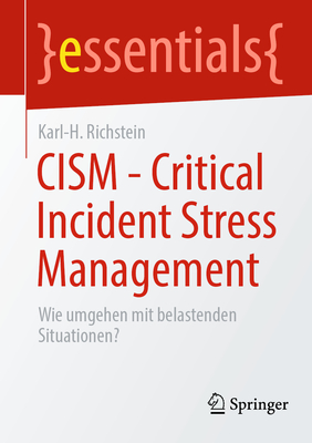 CISM - Critical Incident Stress Management: Wie umgehen mit belastenden Situationen? - Richstein, Karl-H.