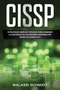 Cissp: Estrategias Simples y Eficaces para Dominar la Seguridad de los Sistemas Informaci?n desde la A Hasta la Z (Libro En Espaol/ CCNA Spanish Book Version)