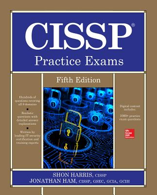 Cissp Practice Exams, Fifth Edition - Harris, Shon, MCSE, CCNA, and Ham, Jonathan