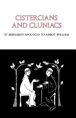Cistercians and Cluniacs: St. Bernards Apologia To Abbot William - Bernard of Clairvaux, and Casey, Michael (Translated by), and Leclercq, Jean (Introduction by)