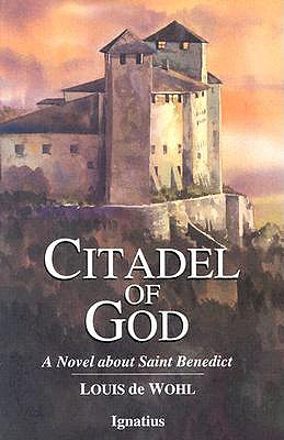 Citadel of God: A Novel about Saint Benedict - de Wohl, Louis