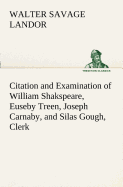 Citation and Examination of William Shakspeare, Euseby Treen, Joseph Carnaby, and Silas Gough, Clerk