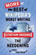 [Citation Needed] 2: The Needening: More of The Best of Wikipedia's Worst Writing