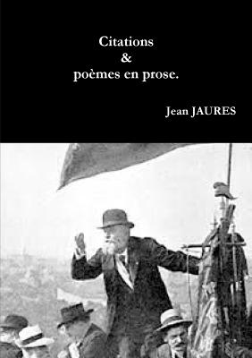 Citations, Suivies de Poemes En Prose. - Jaures, Jean