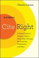 Cite Right, Third Edition: A Quick Guide to Citation Styles--Mla, Apa, Chicago, the Sciences, Professions, and More