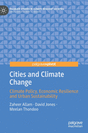 Cities and Climate Change: Climate Policy, Economic Resilience and Urban Sustainability