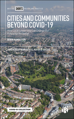 Cities and Communities Beyond COVID-19: How Local Leadership Can Change Our Future for the Better - Hambleton, Robin