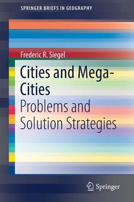 Cities and Mega-Cities: Problems and Solution Strategies - Siegel, Frederic R