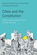 Cities and the Constitution: Giving Local Governments in Canada the Power They Need Volume 18