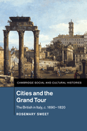 Cities and the Grand Tour: The British in Italy, c.1690-1820