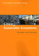 Cities as Sustainable Ecosystems: Principles and Practices - Newman, Peter, and Jennings, Isabella
