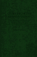 Cities from the Arabian Desert: The Building of Jubail and Yanbu in Saudi Arabia