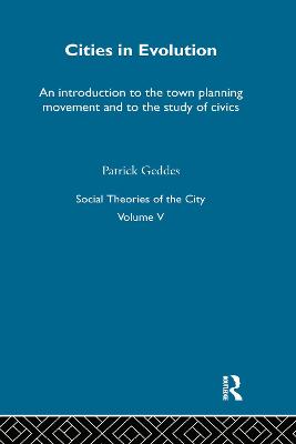 Cities in evolution : an introduction to the town planning movement and to the study of civics - Geddes, Patrick, Sir