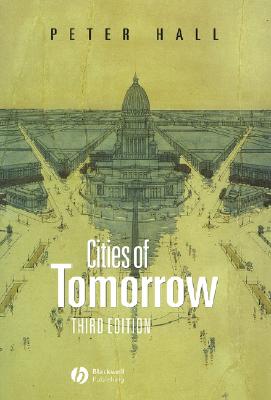 Cities of Tomorrow 3e - Hall, Peter