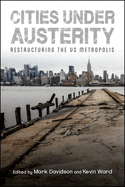 Cities Under Austerity: Restructuring the Us Metropolis
