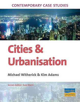 Cities & Urbanisation. Michael Witherick & Kim Adams - Witherick, M E